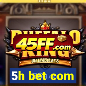 5h bet com